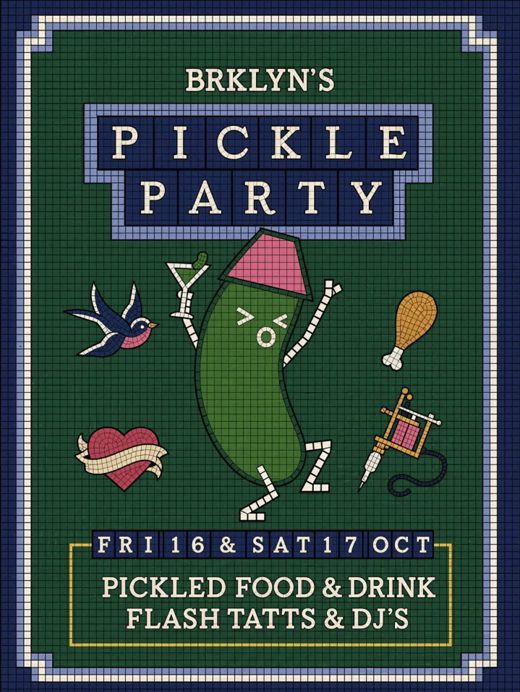 BRKLYN's Pickle Party poster illustrated as a green and blue tile mosaic, with a dancing pickle in a party hat surrounded by a swallow, heart and banner, cocktail and tattoo machine, reading Fri 16 and Sat 17 Oct, pickled food and drink, flash tatts and DJs